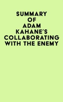 Summary of Adam Kahane's Collaborating with the Enemy