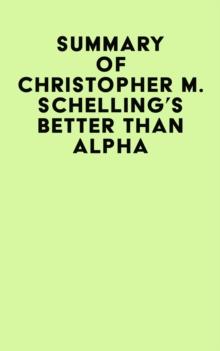 Summary of Christopher M. Schelling's Better than Alpha