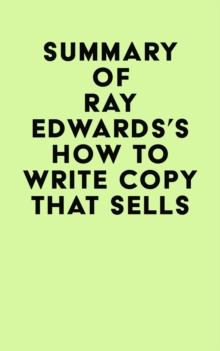 Summary of Ray Edwards's How to Write Copy That Sells