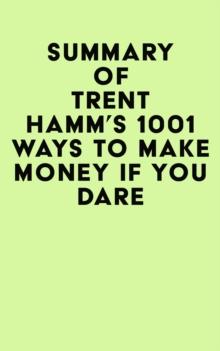 Summary of Trent Hamm's 1001 Ways to Make Money If You Dare