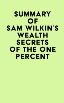 Summary of Sam Wilkin's Wealth Secrets of the One Percent