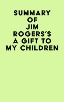 Summary of Jim Rogers's A Gift to My Children