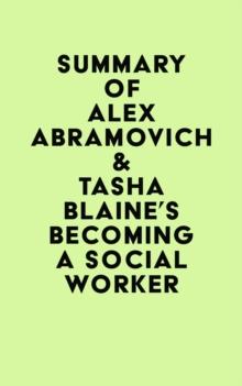 Summary of Alex Abramovich & Tasha Blaine's Becoming a Social Worker