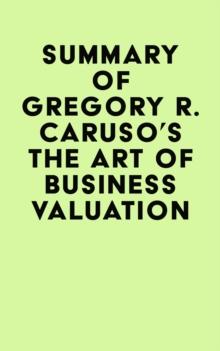 Summary of Gregory R. Caruso's The Art of Business Valuation