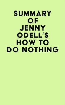 Summary of Jenny Odell's How to Do Nothing