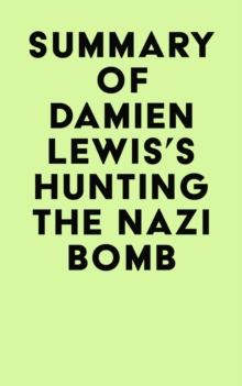 Summary of Damien Lewis's Hunting The Nazi Bomb