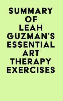 Summary of Leah Guzman's Essential Art Therapy Exercises