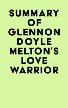 Summary of Glennon Doyle Melton's Love Warrior