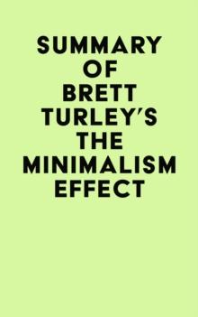 Summary of Brett Turley's The Minimalism Effect