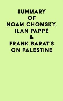 Summary of Noam Chomsky, Ilan Pappe & Frank Barat's On Palestine