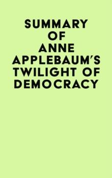 Summary of Anne Applebaum's Twilight of Democracy