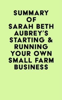 Summary of Sarah Beth Aubrey's Starting & Running Your Own Small Farm Business