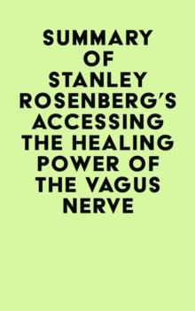 Summary of Stanley Rosenberg's Accessing the Healing Power of the Vagus Nerve