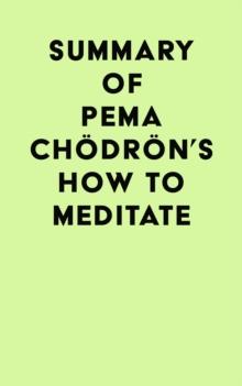 Summary of Pema Chodron's How To Meditate