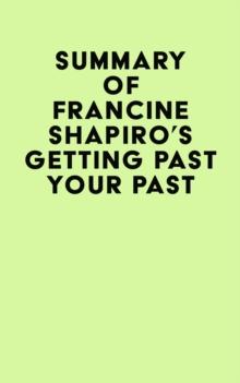 Summary of Francine Shapiro's Getting Past Your Past