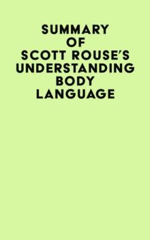 Summary of Scott Rouse's Understanding Body Language