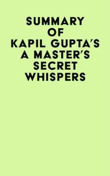 Summary of Kapil Gupta's A Master's Secret Whispers