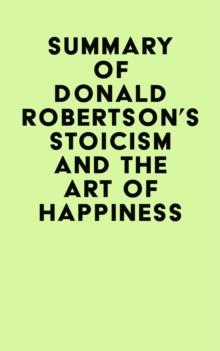 Summary of Donald Robertson's Stoicism and The Art of Happiness