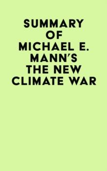 Summary of Michael E. Mann's The New Climate War