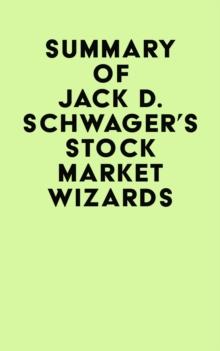 Summary of Jack D. Schwager's Stock Market Wizards