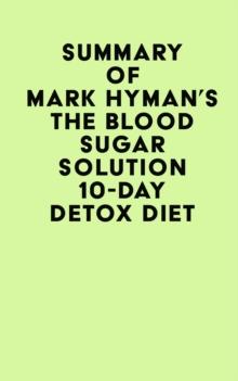 Summary of Mark Hyman's The Blood Sugar Solution 10-Day Detox Diet