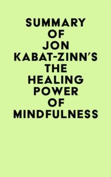 Summary of Jon Kabat-Zinn's The Healing Power of Mindfulness