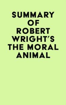 Summary of Robert Wright's The Moral Animal