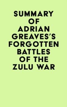 Summary of Adrian Greaves's Forgotten Battles of the Zulu War