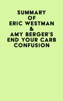 Summary of Eric Westman & Amy Berger's End Your Carb Confusion