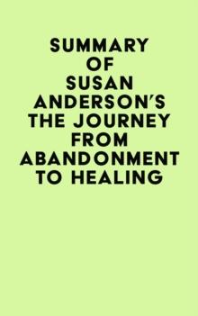 Summary of Susan Anderson's The Journey From Abandonment To Healing