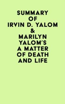 Summary of  Irvin D. Yalom & Marilyn Yalom's A Matter of Death And Life