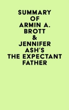 Summary of Armin A. Brott & Jennifer Ash's The Expectant Father