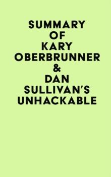 Summary of Kary Oberbrunner & Dan Sullivan's Unhackable