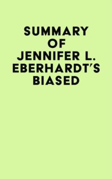 Summary of Jennifer L. Eberhardt's Biased