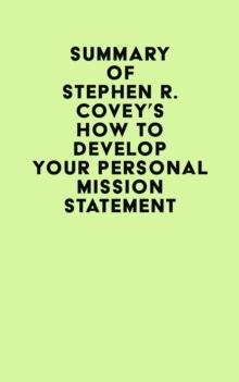 Summary of Stephen R. Covey's How to Develop Your Personal Mission Statement