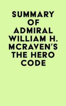 Summary of Admiral William H. McRaven's The Hero Code