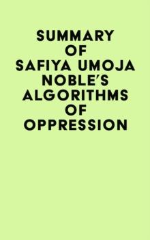 Summary of Safiya Umoja Noble's Algorithms Of Oppression