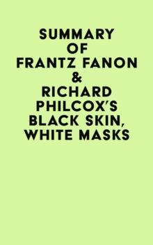 Summary of Frantz Fanon & Richard Philcox's Black Skin, White Masks