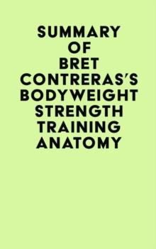 Summary of Bret Contreras's Bodyweight Strength Training Anatomy