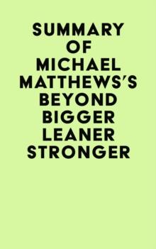 Summary of Michael Matthews's Beyond Bigger Leaner Stronger