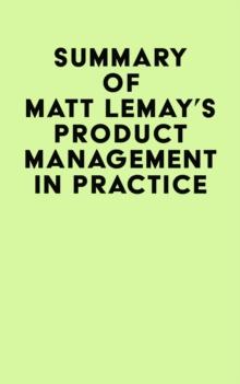 Summary of Matt Lemay's Product Management in Practice