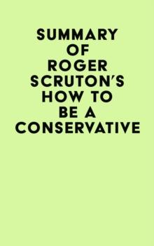 Summary of Roger Scruton's How To Be A Conservative