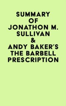 Summary of Jonathon M. Sullivan & Andy Baker's The Barbell Prescription