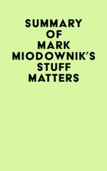 Summary of Mark Miodownik's Stuff Matters