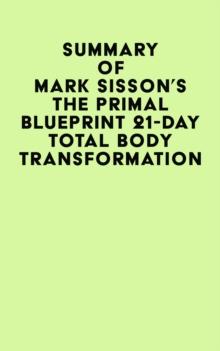 Summary of Mark Sisson's The Primal Blueprint 21-Day Total Body Transformation