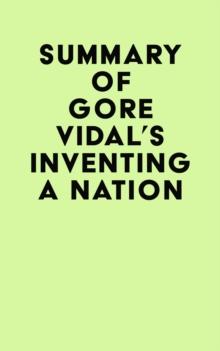 Summary of Gore Vidal's Inventing A Nation