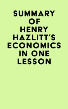 Summary of Henry Hazlitt's Economics In One Lesson