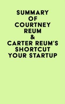 Summary of Courtney Reum & Carter Reum's Shortcut Your Startup