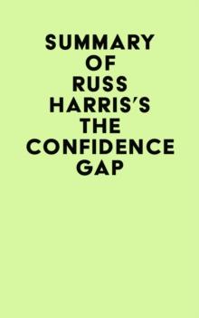 Summary  of Russ Harris's The Confidence Gap