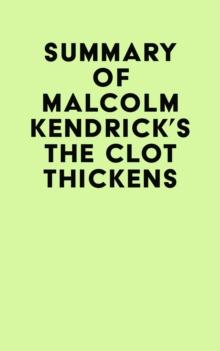 Summary of Malcolm Kendrick's The Clot Thickens